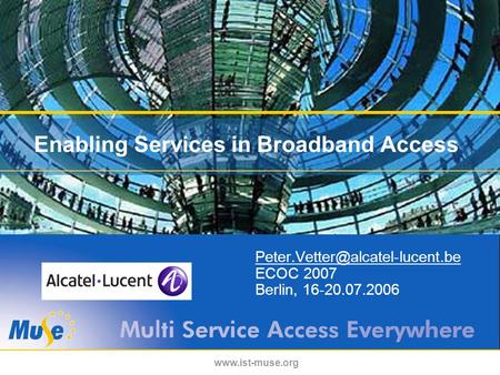 Enabling Services in Broadband Access ECOC 2007 Berlin, 16-20.07.2006.