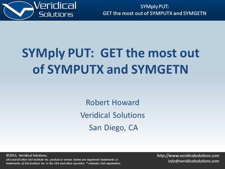 ©2011, Veridical Solutions. SAS and all other SAS Institute Inc. product or service names are registered trademarks or trademarks of SAS Institute Inc.