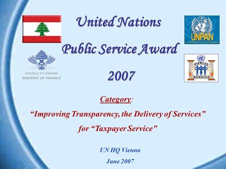 Category: Improving Transparency, the Delivery of Services for Taxpayer Service United Nations Public Service Award 2007 United Nations Public Service.