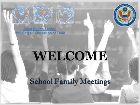 WELCOME School Family Meetings Saint Agnes School Building a Foundation of Faith.