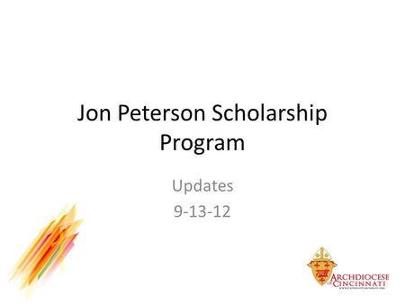 Jon Peterson Scholarship Program Updates 9-13-12.