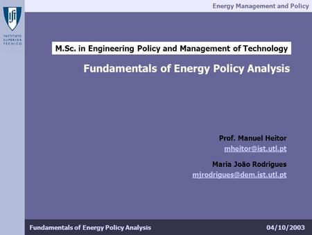 Energy Management and Policy 04/10/2003Fundamentals of Energy Policy Analysis M.Sc. in Engineering Policy and Management of Technology Fundamentals of.