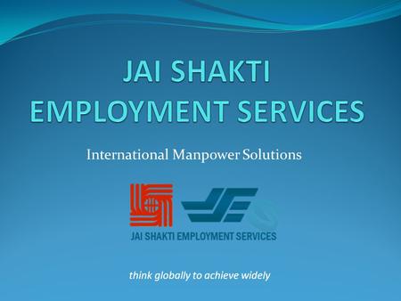 International Manpower Solutions think globally to achieve widely.