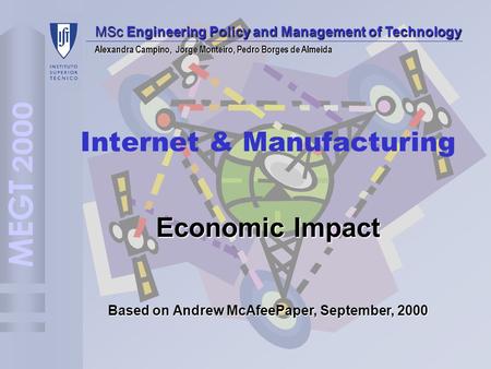 Economic Impact Based on Andrew McAfeePaper, September, 2000 MSc Engineering Policy and Management of Technology Alexandra Campino, Jorge Monteiro, Pedro.