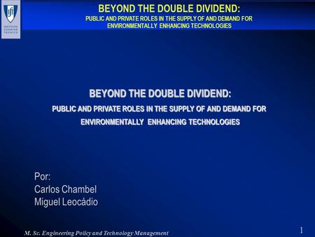 1 BEYOND THE DOUBLE DIVIDEND: PUBLIC AND PRIVATE ROLES IN THE SUPPLY OF AND DEMAND FOR ENVIRONMENTALLY ENHANCING TECHNOLOGIES BEYOND THE DOUBLE DIVIDEND: