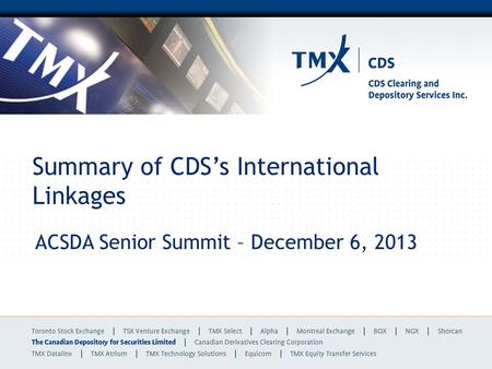 Summary of CDSs International Linkages ACSDA Senior Summit – December 6, 2013.