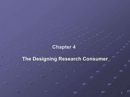 1 Chapter 4 The Designing Research Consumer. 2 High Quality Research: Evaluating Research Design High quality evaluation research uses the scientific.