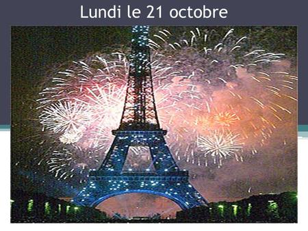 Lundi le 21 octobre. Major/DD grade dates: F 1F 2F 3 Thur/Fri. 10/17-18-SkitMon. 10/21-AnthemTues. 10/22-Ma journée Mon. 10/21 Speaking Pkt. due Mon.