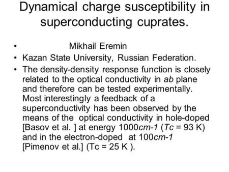 Dynamical charge susceptibility in superconducting cuprates. Mikhail Eremin Kazan State University, Russian Federation. The density-density response function.