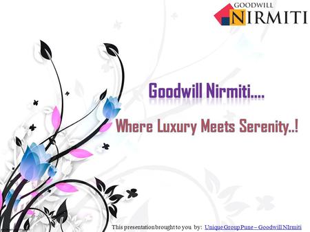 Necessities of a Modern Home This presentation brought to you by: Unique Group Pune – Goodwill NIrmitiUnique Group Pune – Goodwill NIrmiti.