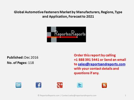 Global Automotive Fasteners Market by Manufacturers, Regions, Type and Application, Forecast to 2021 Published: Dec 2016 No. of Pages: 118 Order this report.