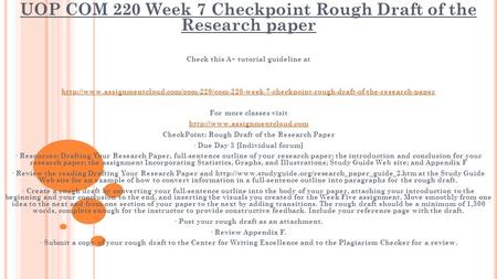 UOP COM 220 Week 7 Checkpoint Rough Draft of the Research paper Check this A+ tutorial guideline at