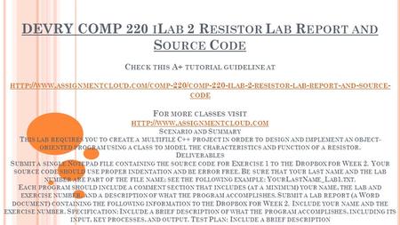 DEVRY COMP 220 I L AB 2 R ESISTOR L AB R EPORT AND S OURCE C ODE C HECK THIS A+ TUTORIAL GUIDELINE AT HTTP :// WWW. ASSIGNMENTCLOUD. COM / COMP -220/ COMP.