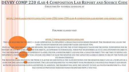 DEVRY COMP 220 I L AB 4 C OMPOSITION L AB R EPORT AND S OURCE C ODE C HECK THIS A+ TUTORIAL GUIDELINE AT HTTP :// WWW. ASSIGNMENTCLOUD. COM / COMP -220/