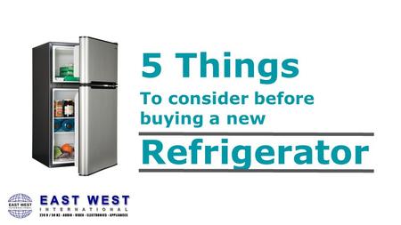 5 Things To consider before buying a new Refrigerator.