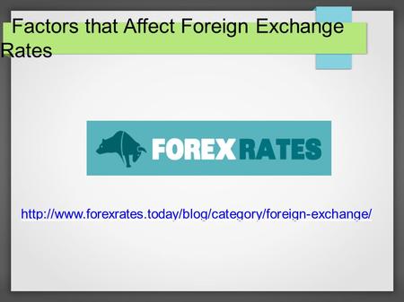 Factors that Affect Foreign Exchange Rates