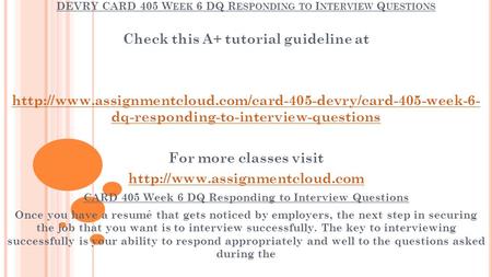 DEVRY CARD 405 W EEK 6 DQ R ESPONDING TO I NTERVIEW Q UESTIONS Check this A+ tutorial guideline at