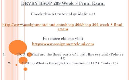 DEVRY BSOP 209 Week 8 Final Exam Check this A+ tutorial guideline at  exam For more classes.