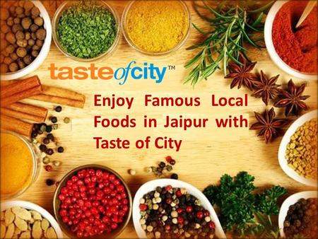 Enjoy Famous Local Foods in Jaipur with Taste of City.