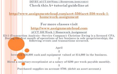 DEVRY ACCT 550 W EEK 1 H OMEWORK A SSIGNMENT Check this A+ tutorial guideline at  homework-assignment.