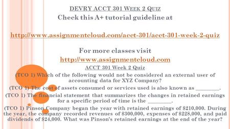 DEVRY ACCT 301 W EEK 2 Q UIZ Check this A+ tutorial guideline at  For more classes visit