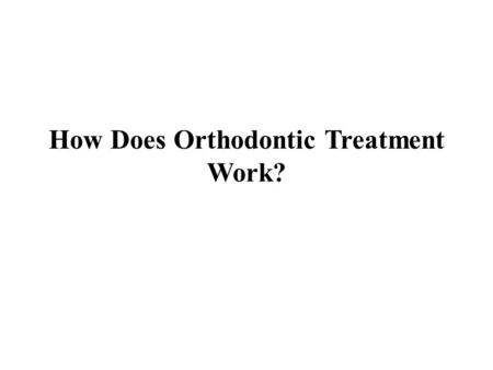 How Does Orthodontic Treatment Work?. Many different forms of appliances, each constant and detachable, are used to help circulate tooth, retrain muscle.