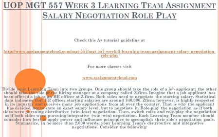 UOP MGT 557 W EEK 3 L EARNING T EAM A SSIGNMENT S ALARY N EGOTIATION R OLE P LAY Check this A+ tutorial guideline at