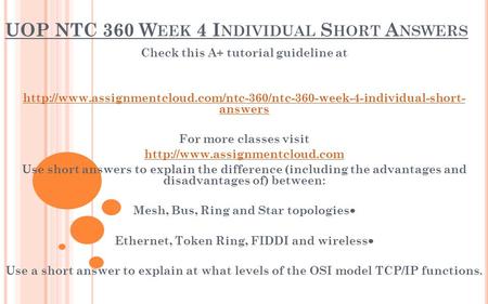 UOP NTC 360 W EEK 4 I NDIVIDUAL S HORT A NSWERS Check this A+ tutorial guideline at