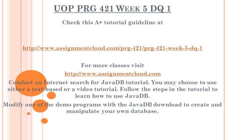 UOP PRG 421 W EEK 5 DQ 1 Check this A+ tutorial guideline at  For more classes visit