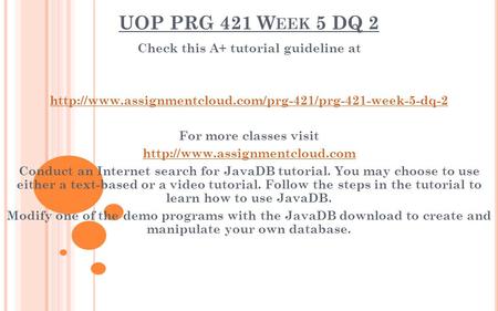 UOP PRG 421 W EEK 5 DQ 2 Check this A+ tutorial guideline at  For more classes visit