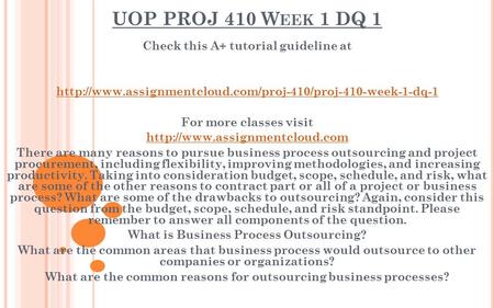 UOP PROJ 410 W EEK 1 DQ 1 Check this A+ tutorial guideline at  For more classes visit