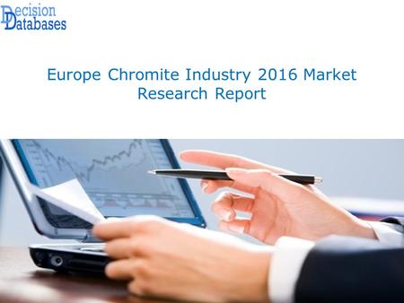 Europe Chromite Industry 2016 Market Research Report.