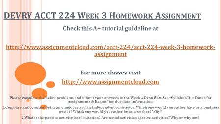 DEVRY ACCT 224 W EEK 3 H OMEWORK A SSIGNMENT Check this A+ tutorial guideline at  assignment.