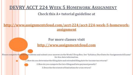 DEVRY ACCT 224 W EEK 5 H OMEWORK A SSIGNMENT Check this A+ tutorial guideline at  assignment.