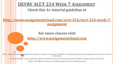 DEVRY ACCT 224 W EEK 7 A SSIGNMENT Check this A+ tutorial guideline at  assignment For more classes.