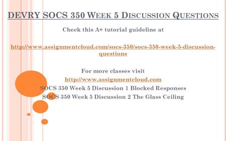 DEVRY SOCS 350 W EEK 5 D ISCUSSION Q UESTIONS Check this A+ tutorial guideline at  questions.