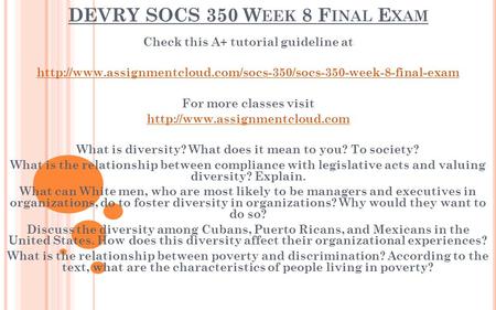 DEVRY SOCS 350 W EEK 8 F INAL E XAM Check this A+ tutorial guideline at  For more classes.