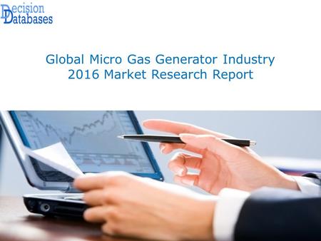 Global Micro Gas Generator Industry 2016 Market Research Report.