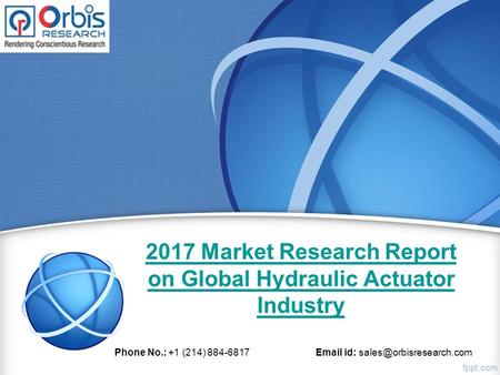 2017 Market Research Report on Global Hydraulic Actuator Industry Phone No.: +1 (214) id: