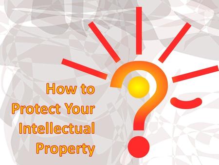 Tips for Protecting Your Intellectual Property