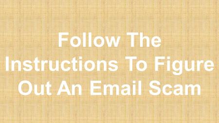 Follow The Instructions To Figure Out An Yahoo Email Scam. For more info visit Yahoo Support Australia official website:- http://yahoosupportaustralia.com.au/