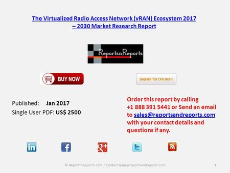 The Virtualized Radio Access Network (vRAN) Ecosystem 2017 – 2030 Market Research Report Published: Jan 2017 Single User PDF: US$ 2500 Order this report.