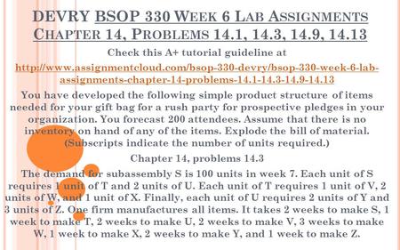 DEVRY BSOP 330 W EEK 6 L AB A SSIGNMENTS C HAPTER 14, P ROBLEMS 14.1, 14.3, 14.9, Check this A+ tutorial guideline at