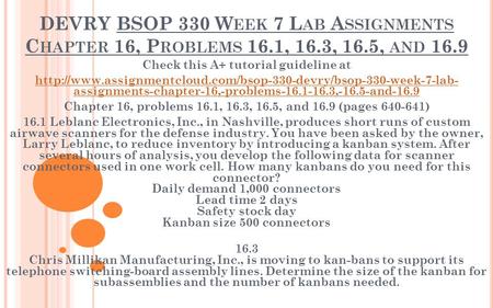 DEVRY BSOP 330 W EEK 7 L AB A SSIGNMENTS C HAPTER 16, P ROBLEMS 16.1, 16.3, 16.5, AND 16.9 Check this A+ tutorial guideline at