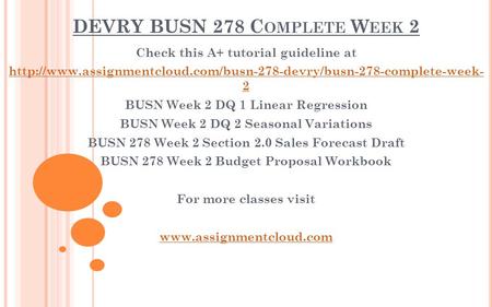 DEVRY BUSN 278 C OMPLETE W EEK 2 Check this A+ tutorial guideline at  2 BUSN Week.