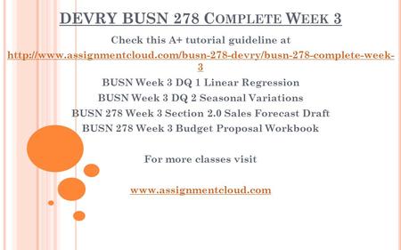 DEVRY BUSN 278 C OMPLETE W EEK 3 Check this A+ tutorial guideline at  3 BUSN Week.