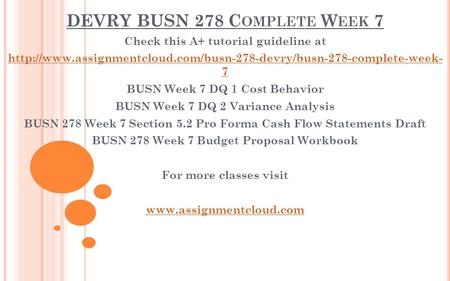 DEVRY BUSN 278 C OMPLETE W EEK 7 Check this A+ tutorial guideline at  7 BUSN Week.