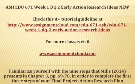 ASH EDU 671 Week 1 DQ 2 Early Action Research Ideas NEW Check this A+ tutorial guideline at  week-1-dq-2-early-action-research-ideas.