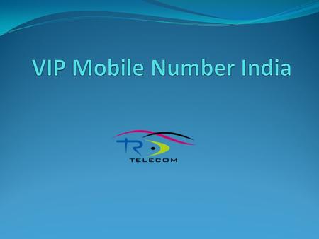 VIP Mobile Number India RD Telecom Launched VIP Mobile Number India and we have set the Highest of Standards as The India's Original Online Retailer of.