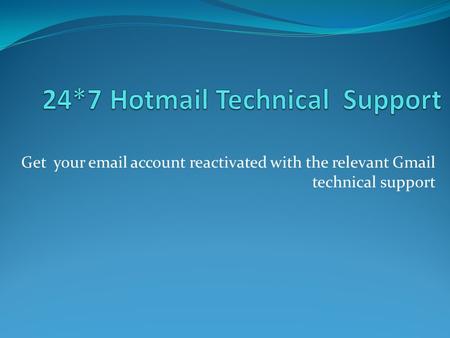 Get your  account reactivated with the relevant Gmail technical support.